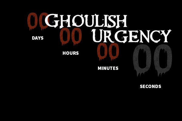 Ghoulish Urgency