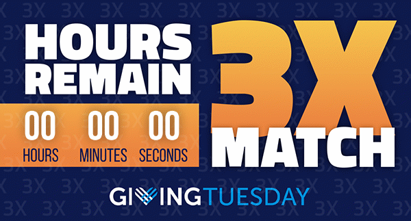 Hours Remain for Giving Tuesday 3X Match