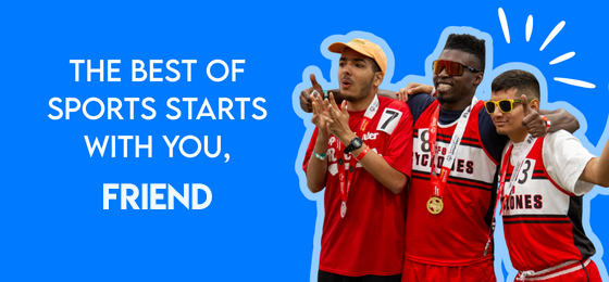THE BEST OF SPORTS STARTS WITH YOU