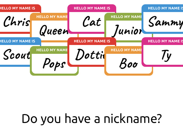 Do you have a nickname?