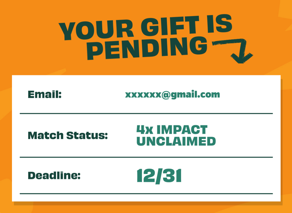 Your gift is pending. 4X impact unclaimed. Deadline 12/31