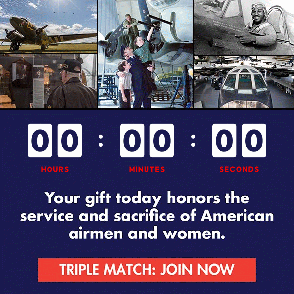Your gift today honors the service and sacrifice of American airmen and women. You have only hours left for your donation to be triple-matched.