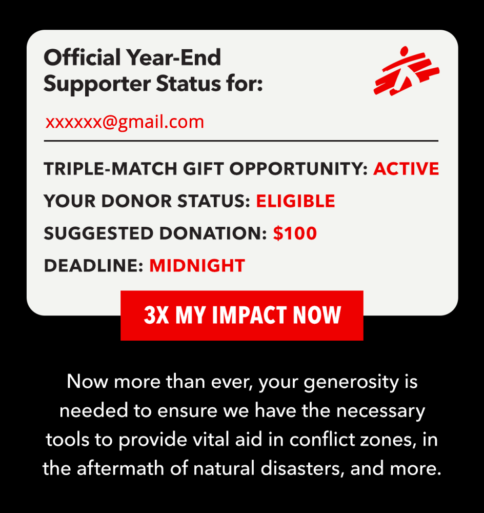 OFFICIAL YEAR-END SUPPORTER STATUS. Now more than ever, your generosity is needed to ensure we have the necessary tools to provide vital aid in conflict zones, in the aftermath of natural disasters, and more. 