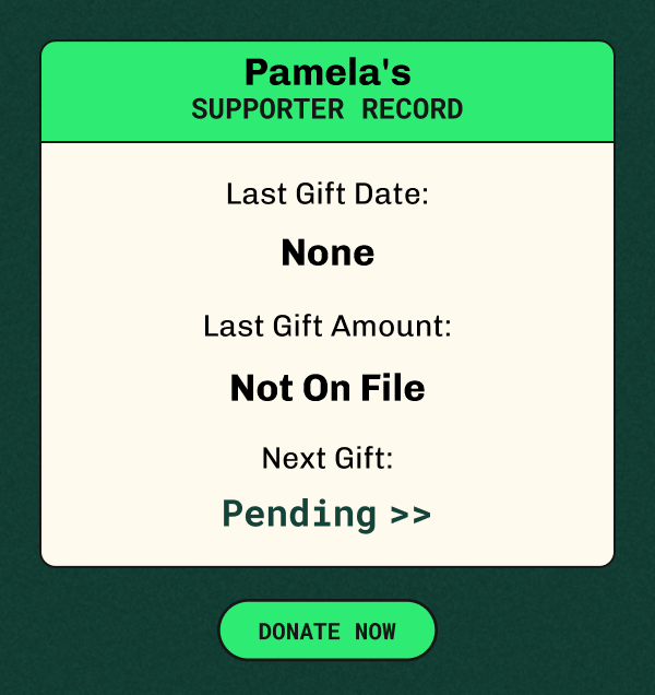 Your Supporter Record                  Next Gift: Pending >>                  Donate Now                  