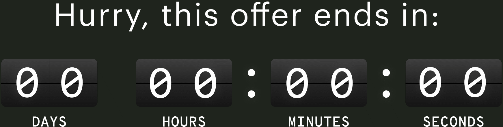 Hurry, this offer ends in: | DAYS | HOURS | MINUTES | SECONDS