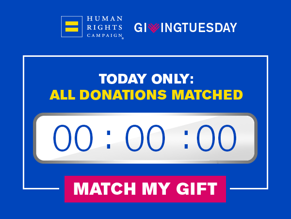 Human Rights Campaign Logo. Through Giving Tuesday All Donations Matched.